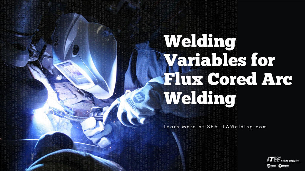 ITW Welding Singapore | Welding Variables for Flux Cored Arc Welding